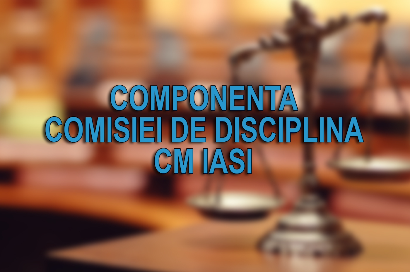 Componenta Comisiei de Disciplina CM Iasi
